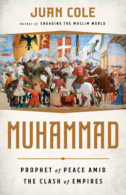 Book cover of Muhammad: Prophet of Peace Amid the Clash of Empires by Juan R.I. Cole