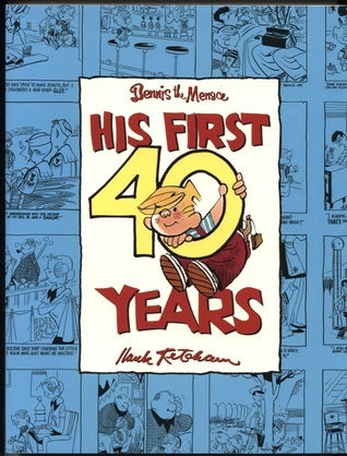 Book cover of Dennis The Menace: His First 40 Years by Hank Ketcham