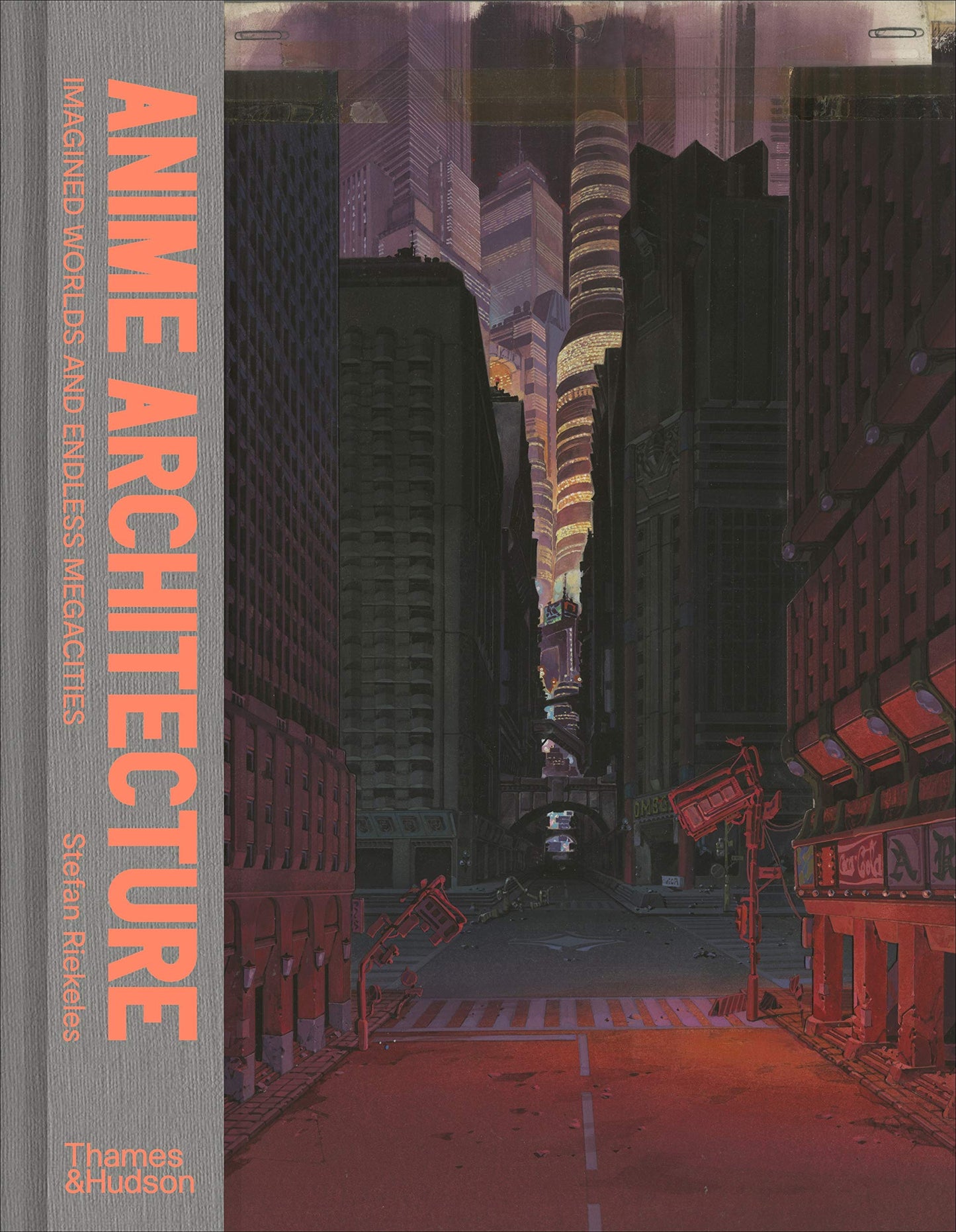 Book cover of Anime Architecture: Imagined Worlds And Endless Megacities by Stefan Riekeles