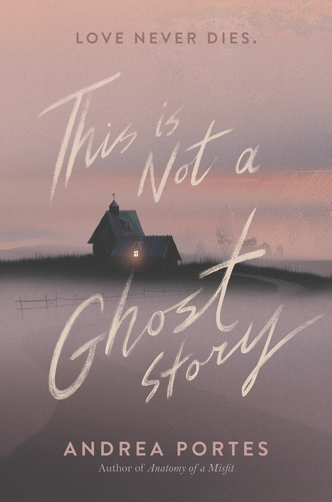Book cover of This Is Not a Ghost Story by Andrea Portes