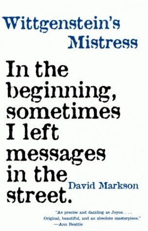 Book cover of Wittgenstein’s Mistress by David Markson, David Foster Wallace (Afterword)