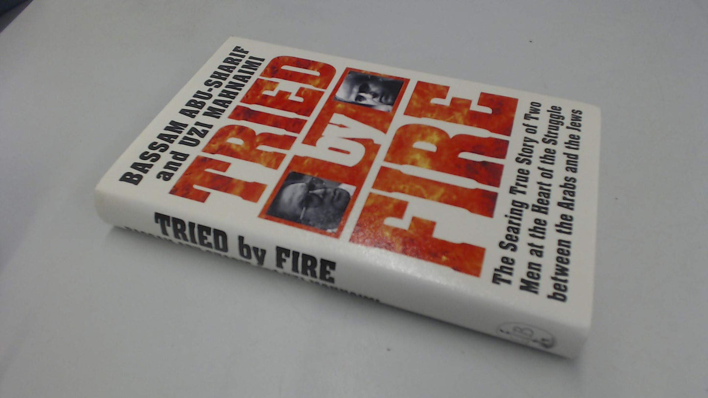 Book cover of Tried By Fire by Bassam Abu-Sharif, Uzi Mahnaimi, Bassam Abu Sharif, William Pearson