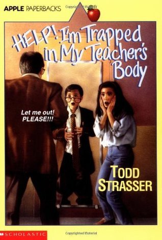 Book cover of Help! I'm Trapped In My Teacher's Body by Todd Strasser