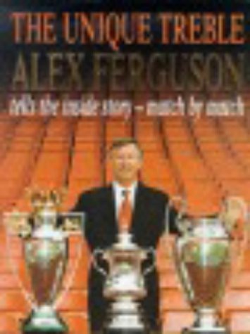 Book cover of The Unique Treble by Alex Ferguson