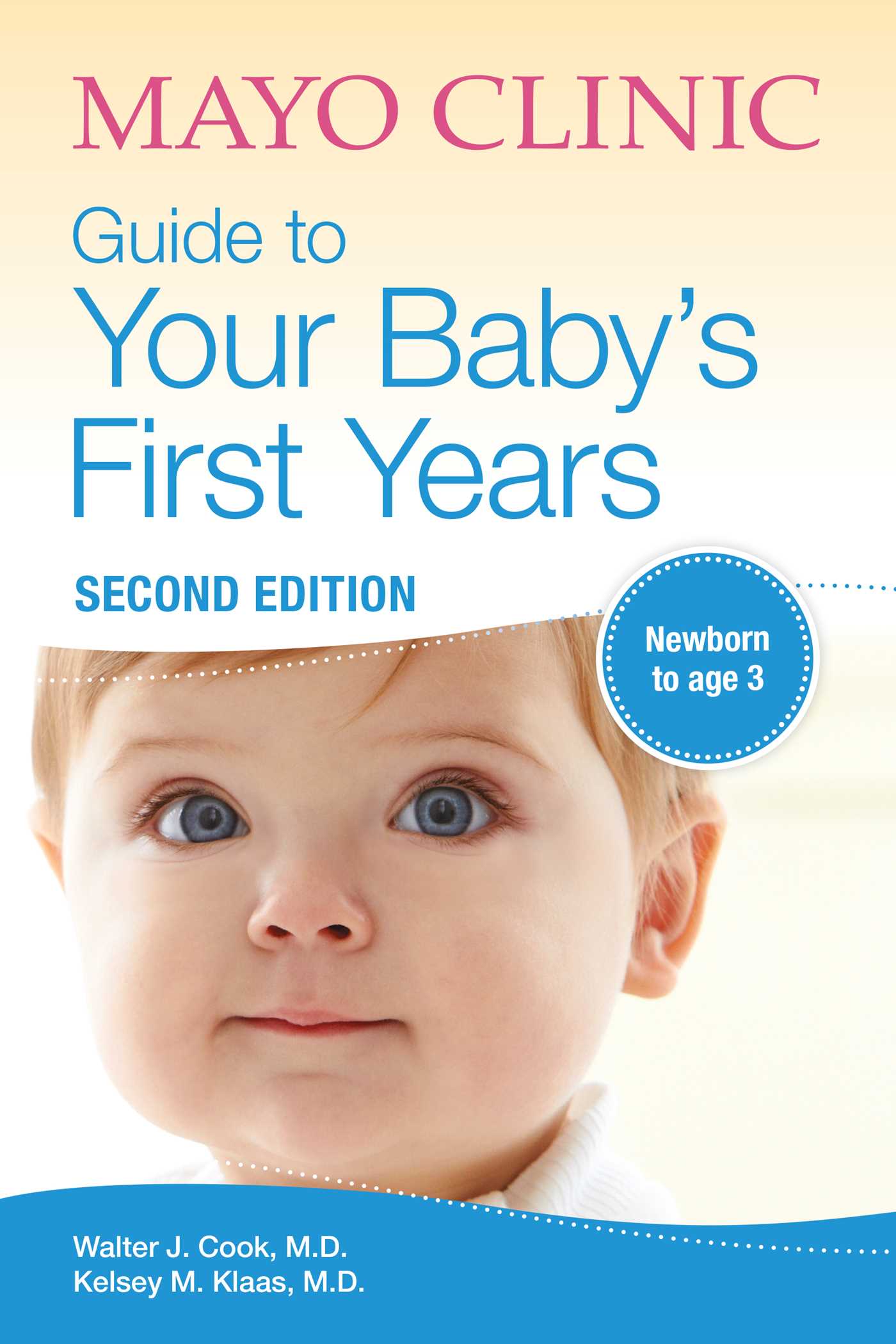 Book cover of Mayo Clinic Guide To Your Baby's First Years: 2nd Edition Revised And Updated by Walter J. Cook, Kelsey M. Klaas