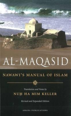 Book cover of Al-Maqasid: Nawawi's Manual of Islam by Yahya ibn Sharaf al Nawawi, Nuh Ha Mim Keller (Trans.)