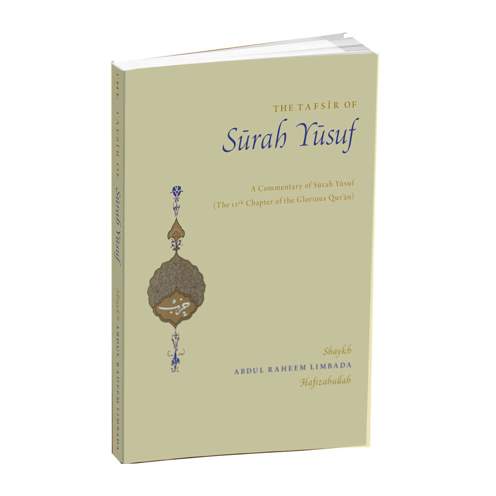 Book cover of The Tafsīr of Sūrah Yūsuf by Shaykh Abdul Raheem Limbada