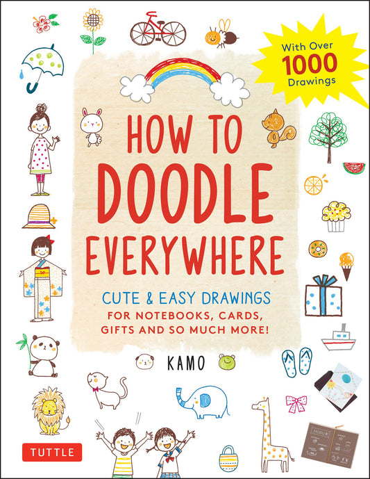 Book cover of Tuttle Publishing How To Doodle Everywhere: Cute & Easy Drawings For Notebooks, Cards, Gifts And So Much More by Kamo