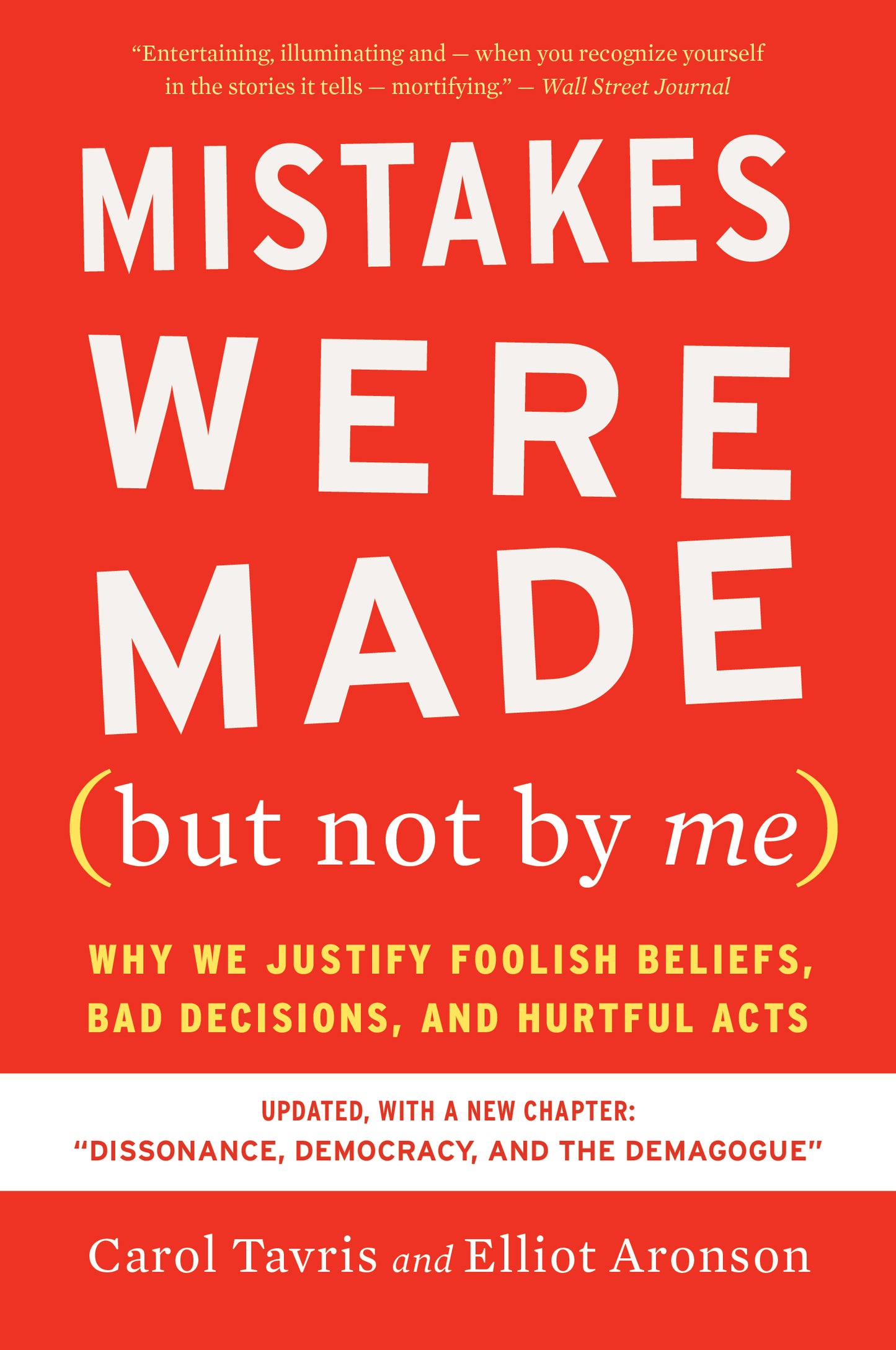 Book cover of Mistakes Were Made (But Not By Me): Why We Justify Foolish Beliefs, Bad Decisions, And Hurtful Acts by Carol Tavris, Elliot Aronson