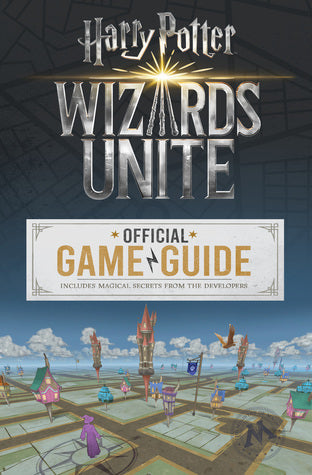 Book cover of Wizards Unite: Official Game Guide (Harry Potter) by Stephen Stratton
