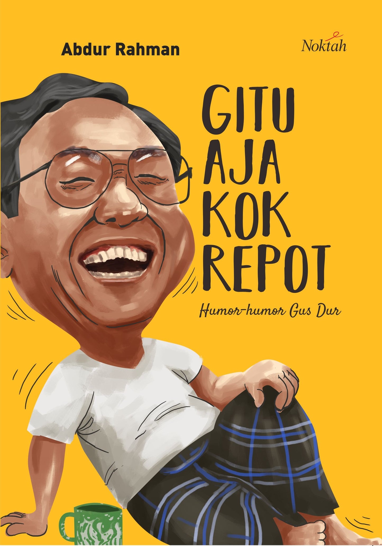 Book cover of Gitu Aja Kok Repot, Humor-Humor Gus Dur by Abdur Rahman