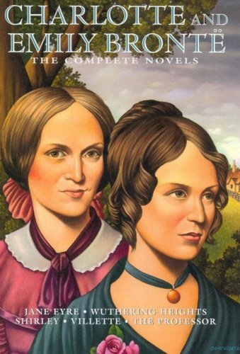 Book cover of Charlotte And Emily Brontë: The Complete Novels by Charlotte Brontë, Emily Brontë
