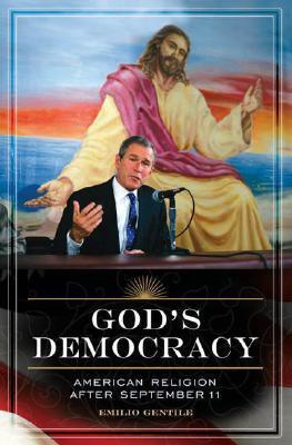Book cover of God's Democracy: American Religion After September 11 by Emilio Gentile