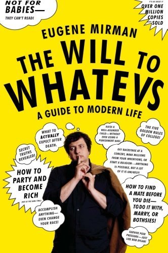 Book cover of The Will To Whatevs: A Guide To Modern Life by Eugene Mirman