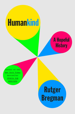 Book cover of Humankind: A Hopeful History by Rutger Bregman, Elizabeth Manton (Trans.), Erica Moore (Trans.)