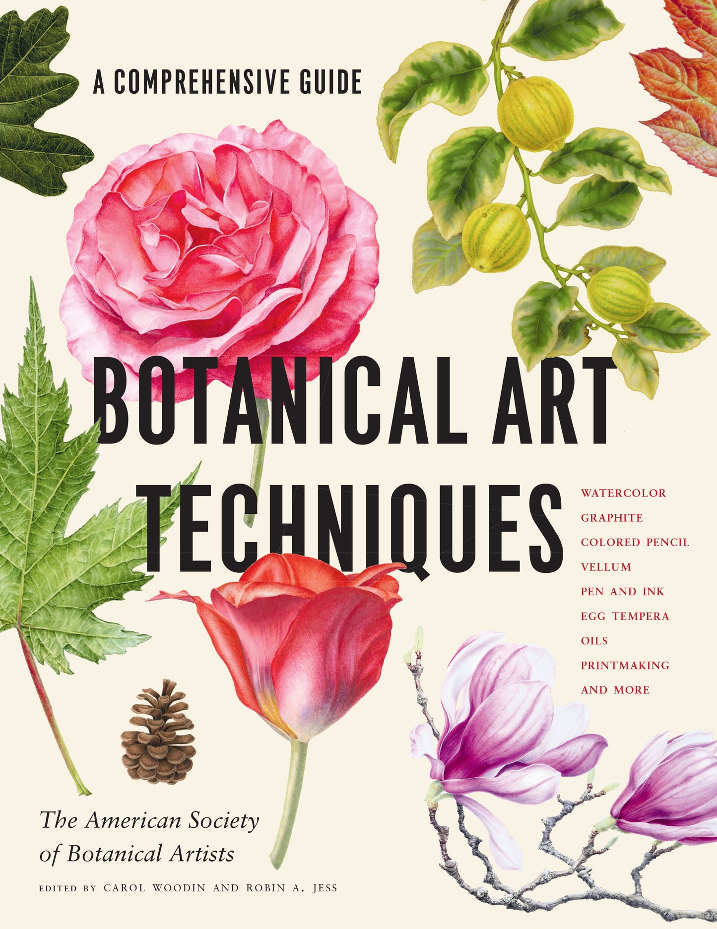 Book cover of Botanical Art Techniques: A Comprehensive Guide To Watercolor, Graphite, Colored Pencil, Vellum, Pen And Ink, Egg Tempera, Oils, Printmaking, And More by American Society of Botanical Artists