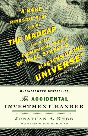 Book cover of The Accidental Investment Banker: Inside The Decade That Transformed Wall Street by Jonathan A. Knee