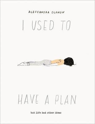 Book cover of I Used to Have a Plan: But Life Had Other Ideas by Alessandra Olanow