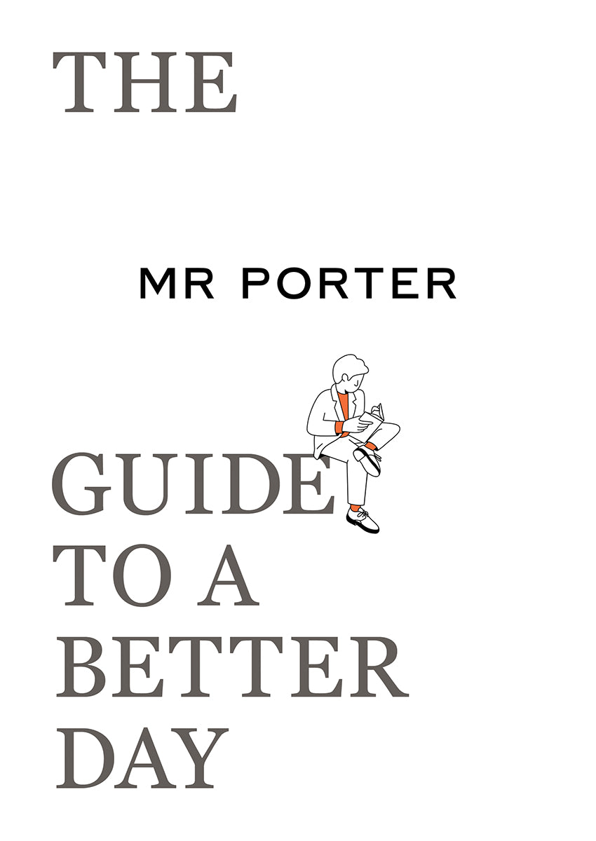 Book cover of The Mr. Porter Guide to a Better Day by Jeremy Langmead