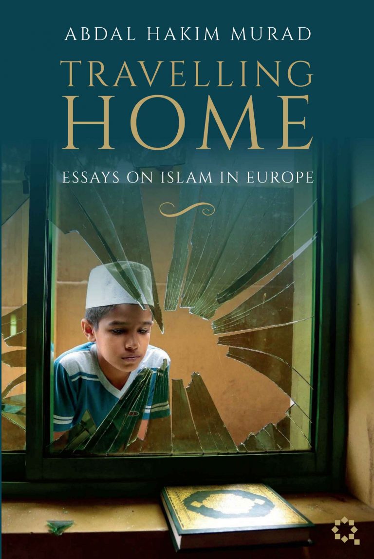Book cover of Travelling Home: Essays On Islam In Europe by Abdal Hakim Murad