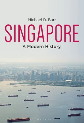 Book cover of Singapore: A Modern History by Michael D. Barr, Carl A. Trocki (Foreword)