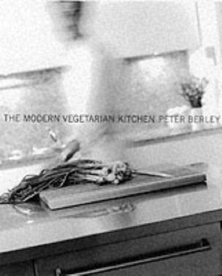 Book cover of The Modern Vegetarian Kitchen by Peter Berley