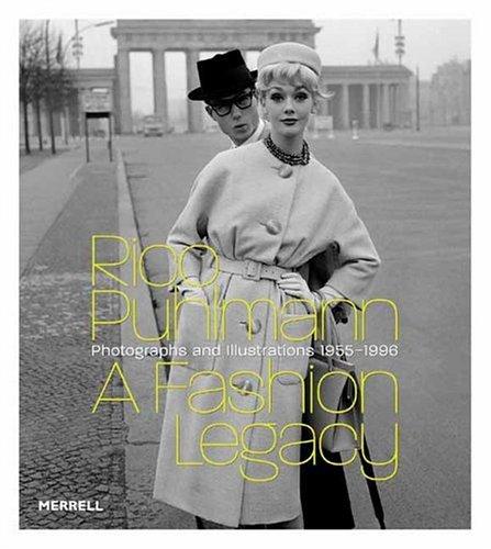 Book cover of Rico Puhlmann A Fashion Legacy: Photographs And Illustrations 1955-1996 by William A. Ewing, Adelheid Rasche