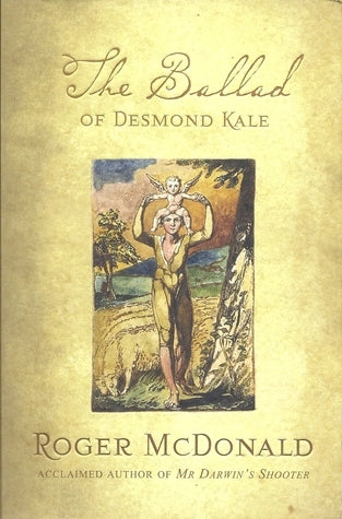 Book cover of The Ballad Of Desmond Kale by Roger McDonald
