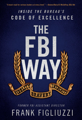 Book cover of The FBI Way: Inside the Bureau's Code of Excellence by Frank Figliuzzi