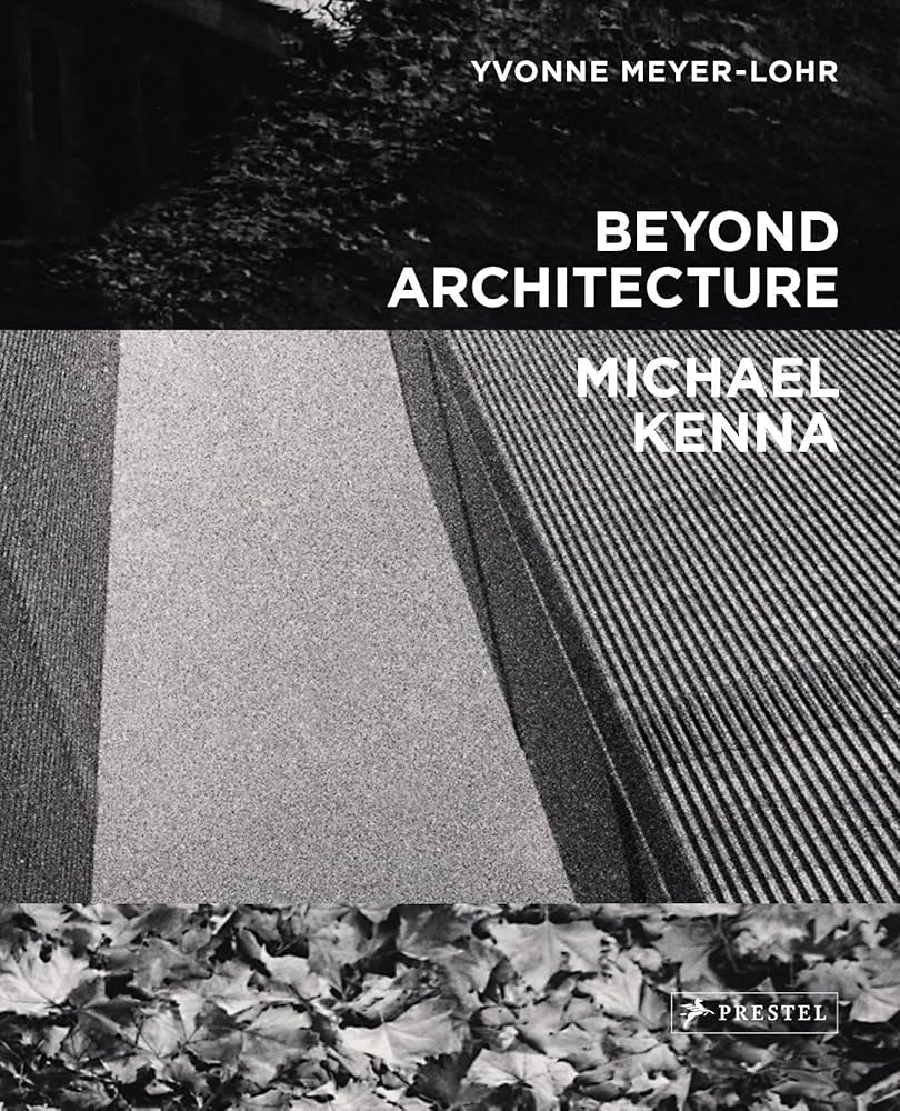 Book cover of Beyond Architecture by Michael Kenna (Photographer), Yvonne Meyer-Lohr