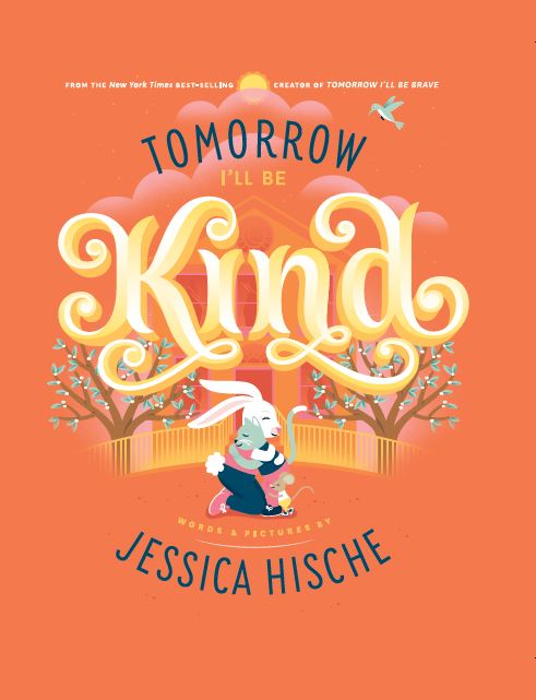 Book cover of Tomorrow I'll Be Kind by Jessica Hische