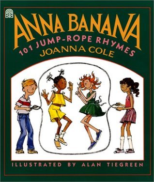 Book cover of Anna Banana: 101 Jump Rope Rhymes by Joanna Cole, Alan Tiegreen (Illus.)