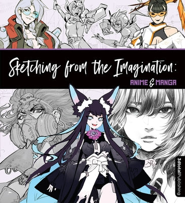 Book cover of Sketching From The Imagination: Anime & Manga by 3dtotal Publishing (Ed.)