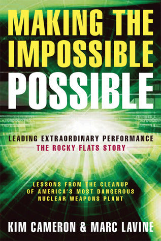 Book cover of Making The Impossible Possible: Leading Extraordinary Performance -- The Rocky Flats Story by Kim S. Cameron, Marc Lavine