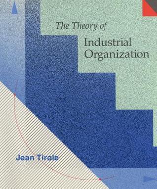 Book cover of The Theory Of Industrial Organization by Jean Tirole