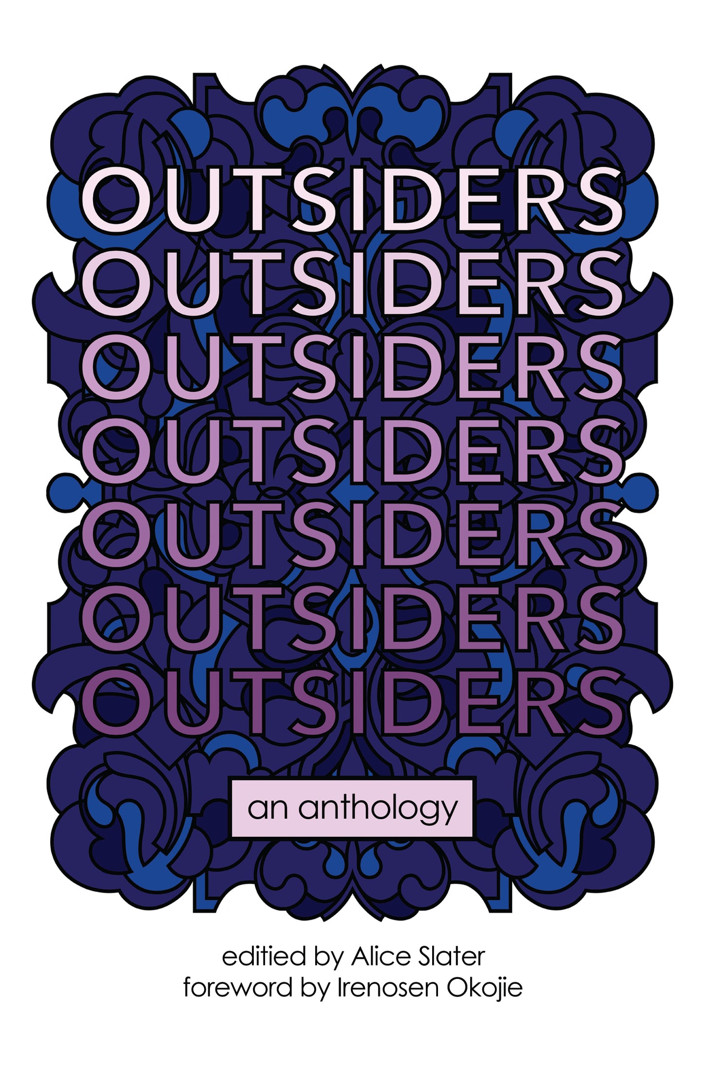 Book cover of Outsiders by Alice Slater (Ed.), Kirsty Logan, Jen Campbell, Sarvat Hasin, Leone Ross, Anna Wood, Eley Williams, Stephanie Victoire, Julia Armfield, Beverley Ho, Lara Williams, Susan James, Heather Parry, Anna Walsh, Emma Hutton, Lena Mohamed