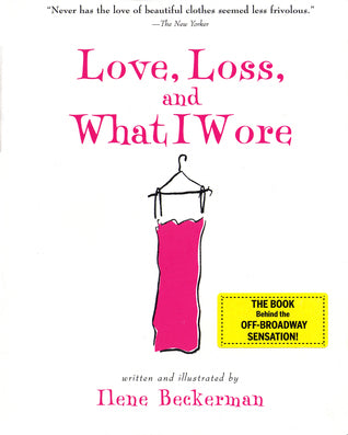 Book cover of Love, Loss, And What I Wore by Ilene Beckerman