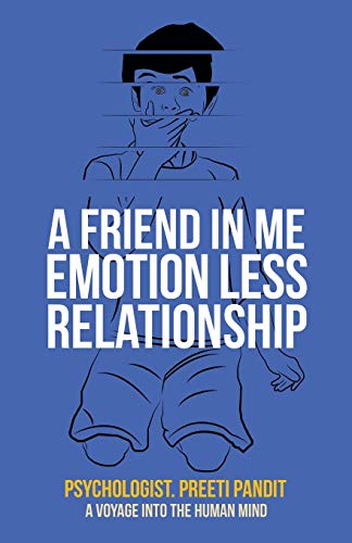 Book cover of A Friend In Me Emotion Less Relationship: A Voyage Into The Human Mind by Preeti Pandit