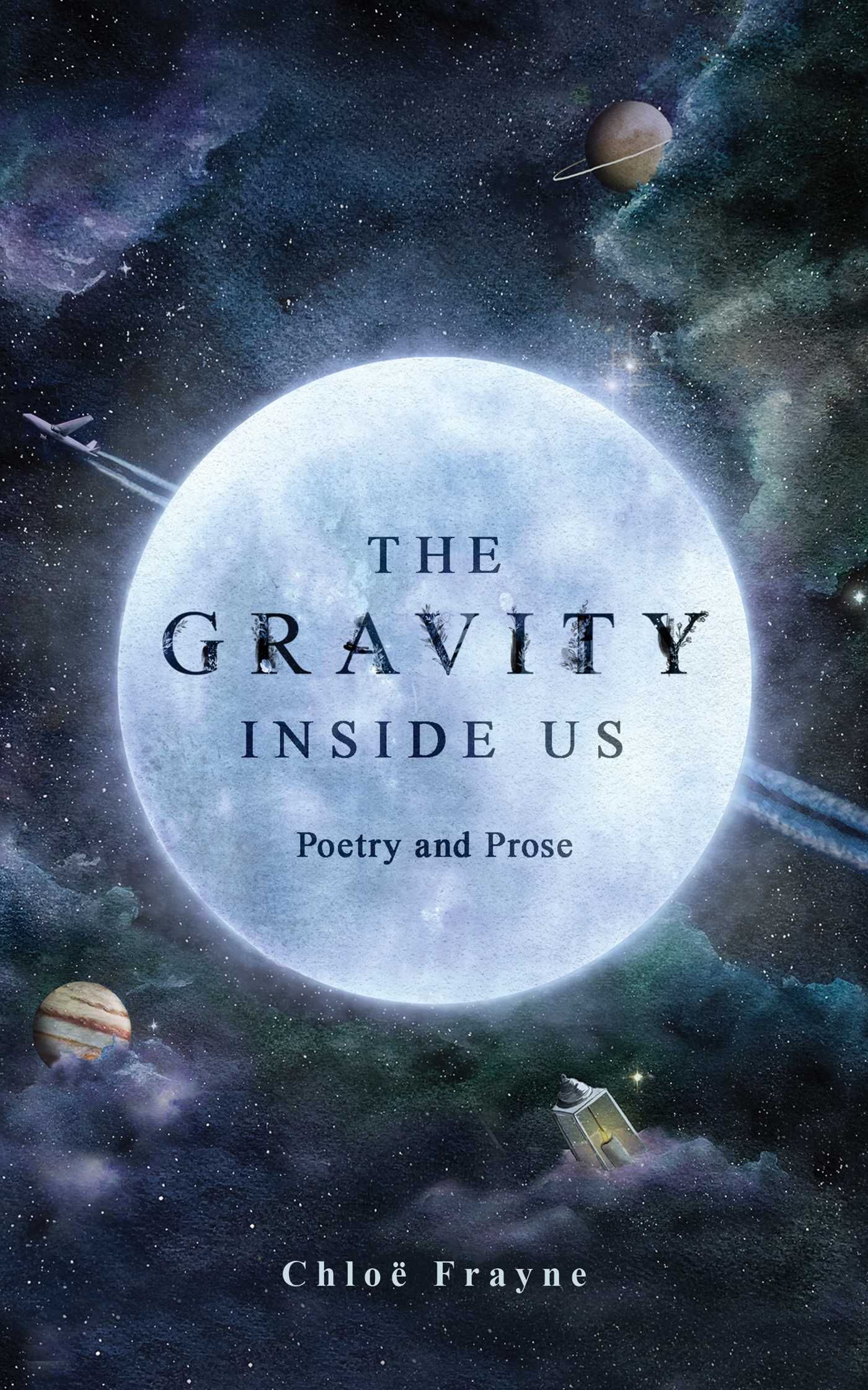Book cover of The Gravity Inside Us: Poetry And Prose by Chloe Frayne