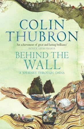 Book cover of Behind The Wall: A Journey Through China by Colin Thubron