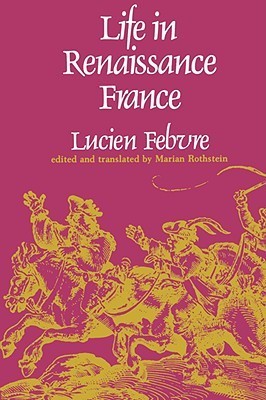 Book cover of Life In Renaissance France by Lucien Febvre