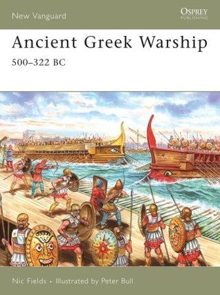 Book cover of Ancient Greek Warship 500–322 Bc by Nic Fields, Peter Bull (Illus.)