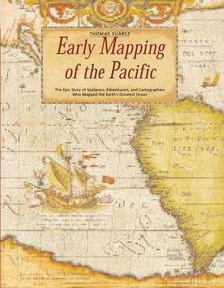 Book cover of Early Mapping of the Pacific: The Epic Story of Seafarers, Adventurers and Cartographers Who Mapped the Earth's Greatest Ocean by Thomas Suárez