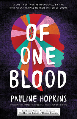 Book cover of Of One Blood: Or, The Hidden Self by Pauline Elizabeth Hopkins, Nisi Shawl (Introduction), Eric J. Guignard (Contrib.), Leslie S. Klinger (Contrib.)