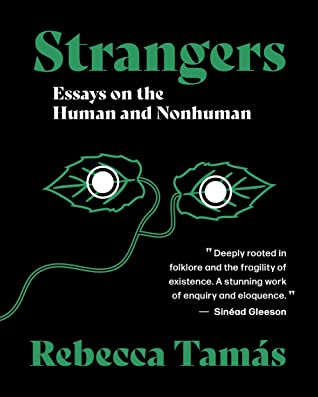 Book cover of Strangers: Essays on the Human and Nonhuman by Rebecca Tamás