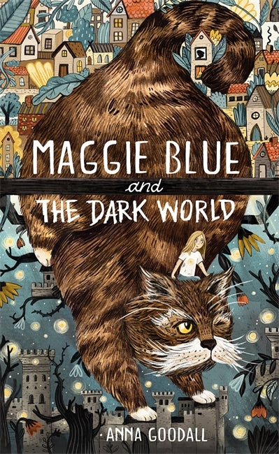 Book cover of Maggie Blue And The Dark World by Anna Goodall