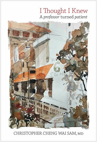 Book cover of I Thought I Knew: A Professor Turned Patient by Christopher Cheng Wai Sam