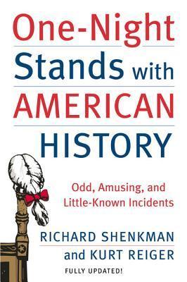 Book cover of One-Night Stands With American History: Odd, Amusing, And Little-Known Incidents by Richard Shenkman, Kurt Reiger