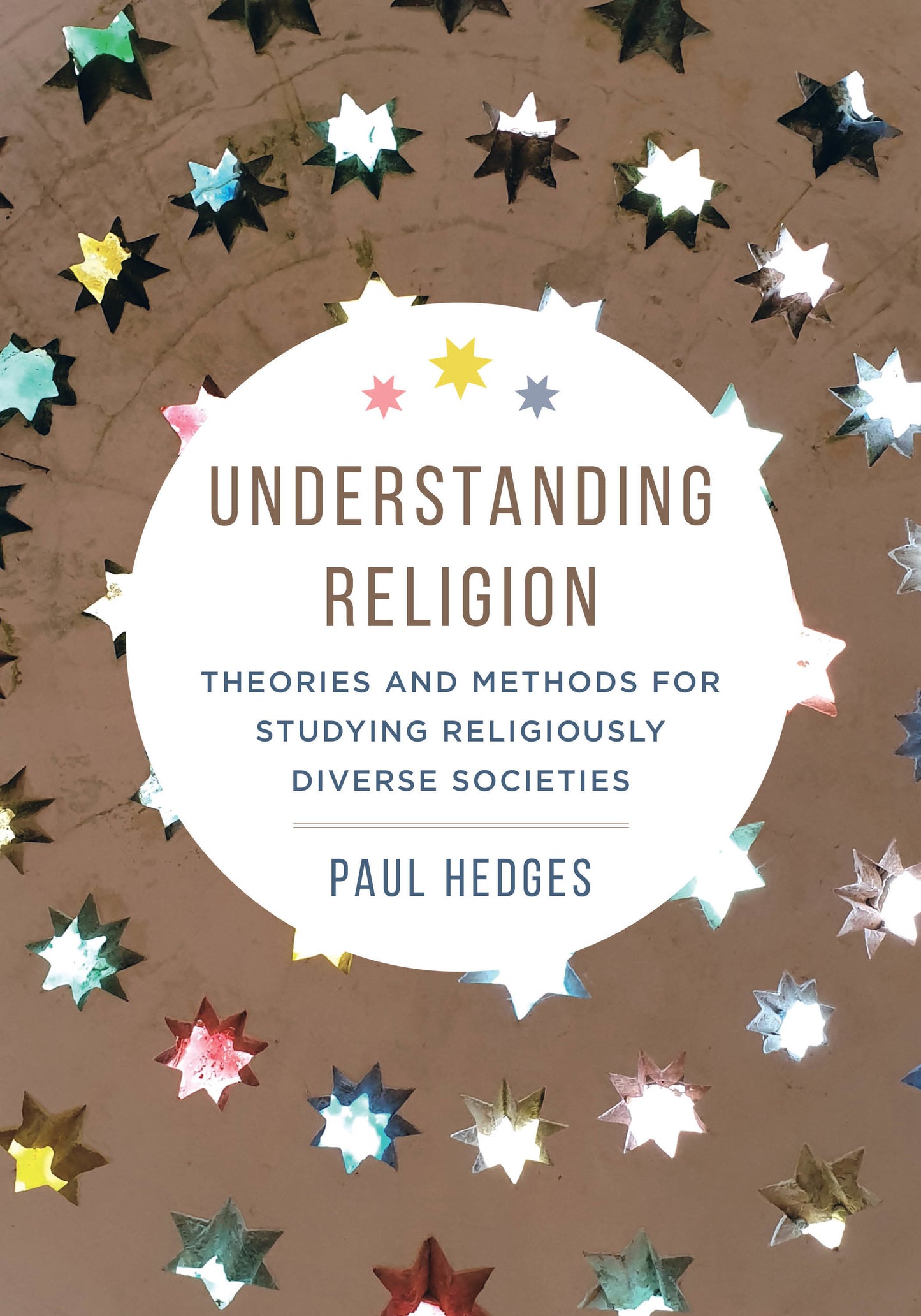 Book cover of Understanding Religion: Theories And Methods For Studying Religiously Diverse Societies by Paul Hedges