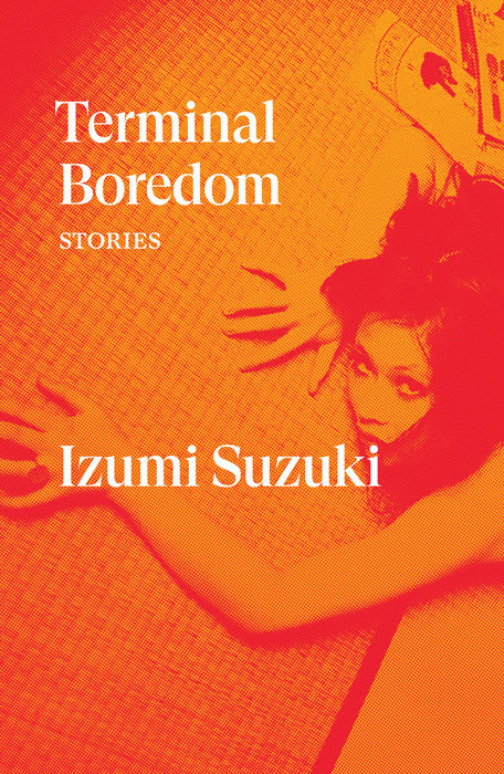 Book cover of Terminal Boredom: Stories by Izumi Suzuki, Polly Barton (Trans.), Sam Bett (Trans.), David Boyd (Trans.), Daniel Joseph (Trans.), Aiko Masubuchi (Trans.), Helen O'Horan (Trans.)